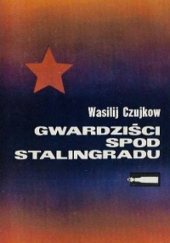 Okładka książki Gwardziści spod Stalingradu Wasilij Czujkow
