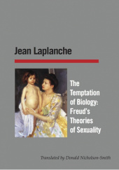 Okładka książki The Temptation of Biology: Freuds Theories of Sexuality Jean Laplanche