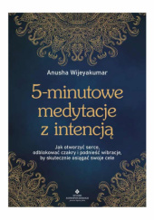 Okładka książki 5-minutowe medytacje z intencją Anusha Wijeyakumar
