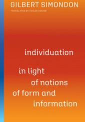 Okładka książki Individuation in Light of Notions of Form and Information Gilbert Simondon