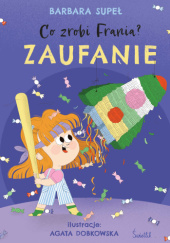 Okładka książki Co zrobi Frania? Zaufanie Agata Dobkowska, Barbara Supeł