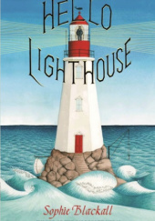 Okładka książki Hello Lighthouse Sophie Blackall