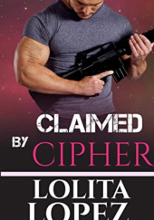 Okładka książki Claimed by Cipher Lolita Lopez
