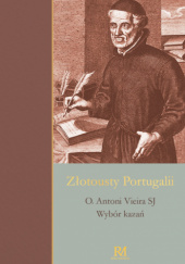 Okładka książki Złotousty Portugalii. Wybór kazań Antoni Vieira SJ