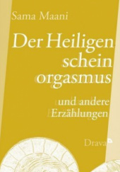 Okładka książki Der Heiligenscheinorgasmus und andere Erzählungen Sama Maani