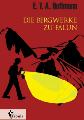 Okładka książki Die Bergwerke zu Falun E.T.A. Hoffmann