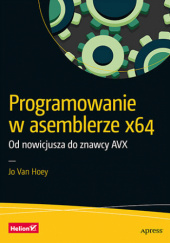 Okładka książki Programowanie w asemblerze x64. Od nowicjusza do znawcy AVX Jo Van Hoey