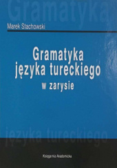 Okładka książki Gramatyka języka tureckiego w zarysie (2. wydanie, uzupełnione) Marek Stachowski