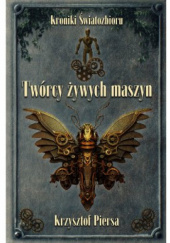 Okładka książki Twórcy żywych maszyn Krzysztof Piersa