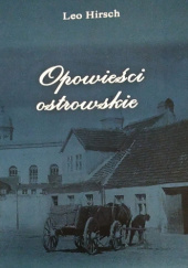 Okładka książki Opowieści ostrowskie Leo Hirsch
