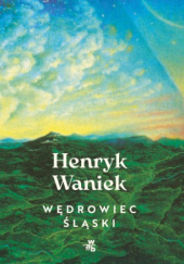 Okładka książki Wędrowiec śląski Henryk Waniek