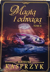 Okładka książki Magią i odwagą tom 2 Mateusz Kasprzyk