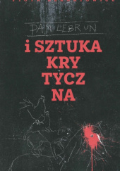 Okładka książki Pan Lebrun i sztuka krytyczna Piotr Bernatowicz