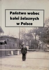 Okładka książki Państwo wobec kolei żelaznych w Polsce Michał Kapias