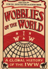 Okładka książki Wobblies of the World: A Global History of the IWW Peter Cole,&nbsp;David Struthers,&nbsp;Kenyon Zimmer