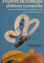 Okładka książki Podróż uczonego doktora Leonarda i jego przyszłej kochanki, przepięknej Alcesty, do Szwajcarii Słobodzkiej Mike Johannsen