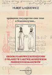 Okładka książki Grigorij Karpowicz Kotoszychin o władzy w Carstwie Moskiewskim pierwszych Romanowów Hubert Łaszkiewicz