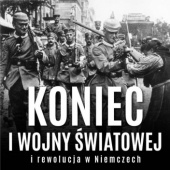 Okładka książki Koniec I wojny światowej i rewolucja w Niemczech Bolesław Górski