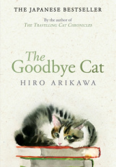 Okładka książki The Goodbye Cat Hiro Arikawa