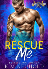 Okładka książki Rescue Me K.M. Neuhold