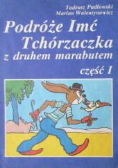 Okładka książki Podróże Imć Tchórzaczka z druhem marabutem Tadeusz Pudłowski, Marian Walentynowicz