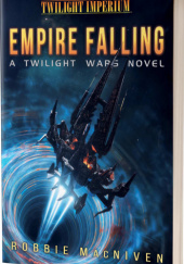 Okładka książki Empire Falling: A Twilight Wars Robbie MacNiven