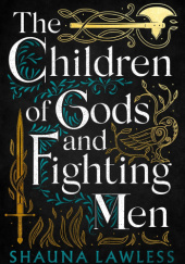 Okładka książki The Children of Gods and Fighting Men Shauna Lawless