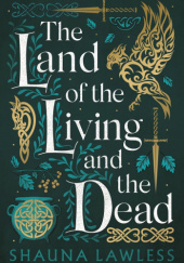Okładka książki The Land of the Living and the Dead Shauna Lawless