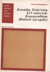 Kronika Dzierzwy XIV-wieczne kompendium historii ojczystej