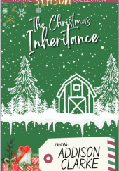 Okładka książki The Christmas Inheritance Addison Clarke