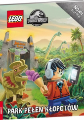 Okładka książki LEGO Jurassic World. Park pełen kłopotów Kurtis Lee Estes