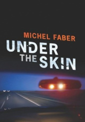 Okładka książki Under the Skin Michel Faber