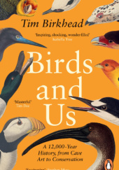 Okładka książki Birds and Us. A 12,000-year history, from cave art to conservation Tim Birkhead