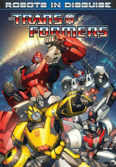 Transformers: Robots in Disguise Volume 1