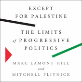Okładka książki Except for Palestine: The Limits of Progressive Politics Marc Lamont Hill, Mitchell Plitnick
