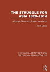 Okładka książki The Struggle for Asia 1828–1914: A Study in British and Russian Imperialism David Gillard