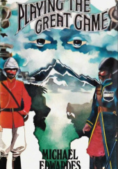 Okładka książki Playing the Great Game: A Victorian Cold War Michael Edwardes
