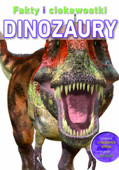 Okładka książki Fakty i ciekawostki: Dinozaury praca zbiorowa