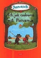 Okładka książki Ach, jak cudowna jest Panama Janosch