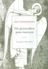 Okładka książki Nie przyszedłem pana nawracać Jan Twardowski