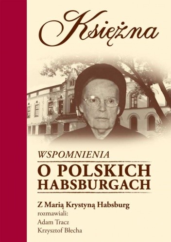 Księżna. Wspomnienia o polskich Habsburgach