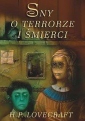 Okładka książki Sny o terrorze i śmierci H.P. Lovecraft