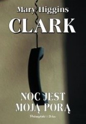 Okładka książki Noc jest moją porą Mary Higgins Clark