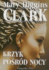 Okładka książki Krzyk pośród nocy Mary Higgins Clark