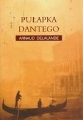 Okładka książki Pułapka Dantego Arnaud Delalande