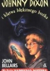 Okładka książki Johnny Dixon i klątwa błękitnego bożka John Bellairs