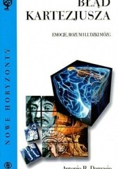 Okładka książki Błąd Kartezjusza. Emocje, rozum i ludzki mózg Antonio Damasio