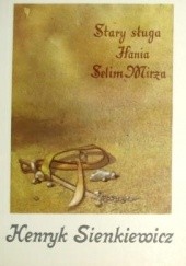 Okładka książki Stary sługa. Hania. Selim Mirza Henryk Sienkiewicz