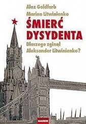 Okładka książki Śmierć dysydenta. Dlaczego zginął Aleksander Litwinienko?