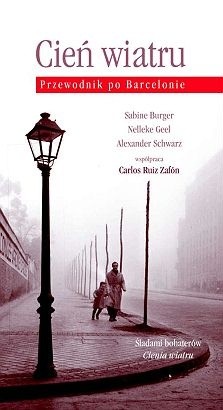 Okładka książki Cień wiatru. Przewodnik po Barcelonie Sabine Burger, Nelleke Geel, Alexander Schwarz